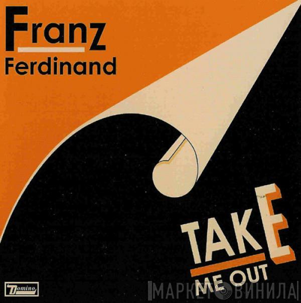  Franz Ferdinand  - Take Me Out