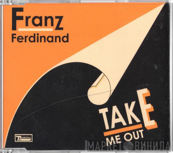  Franz Ferdinand  - Take Me Out