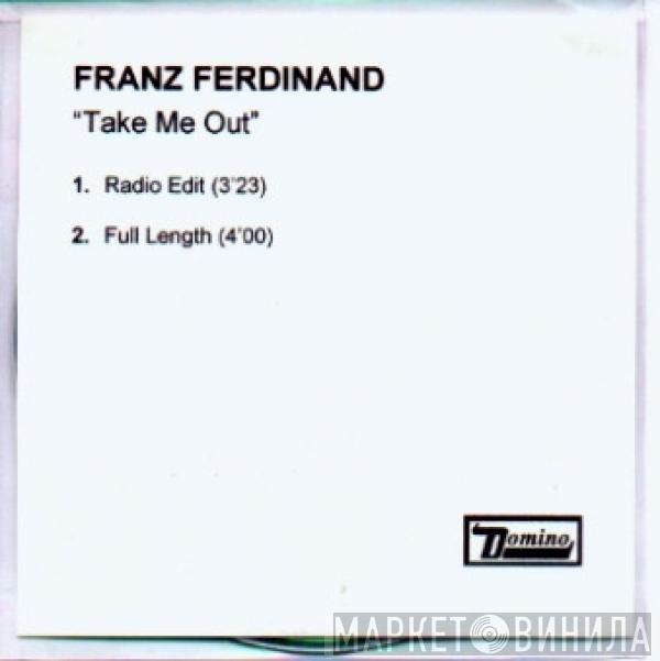  Franz Ferdinand  - Take Me Out