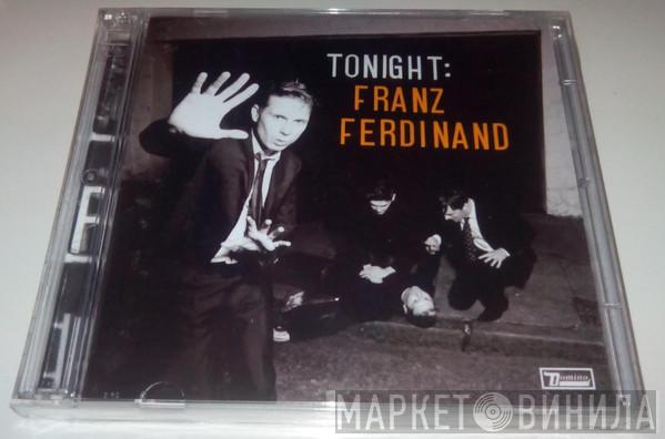  Franz Ferdinand  - Tonight: Franz Ferdinand