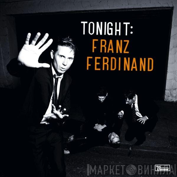  Franz Ferdinand  - Tonight: Franz Ferdinand