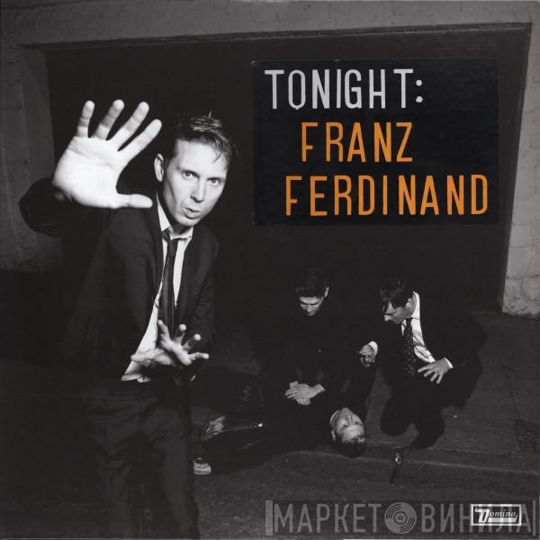  Franz Ferdinand  - Tonight: Franz Ferdinand