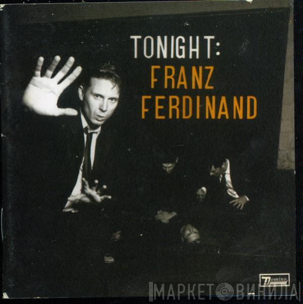  Franz Ferdinand  - Tonight: Franz Ferdinand