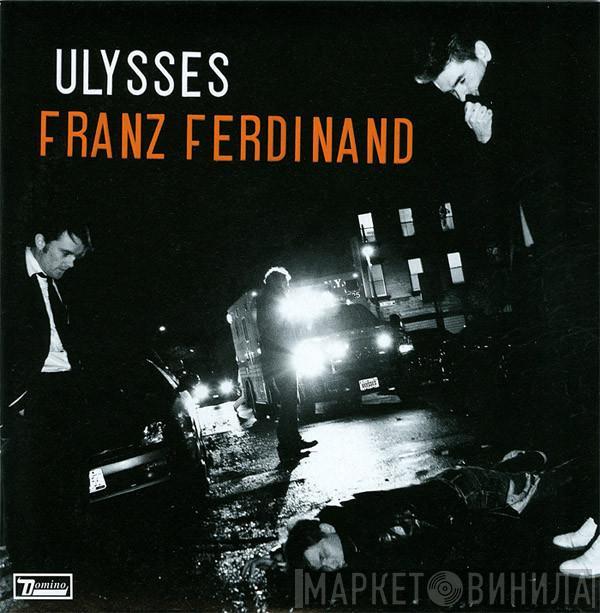 Franz Ferdinand - Ulysses