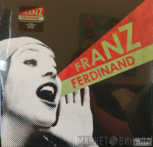  Franz Ferdinand  - You Could Have It So Much Better