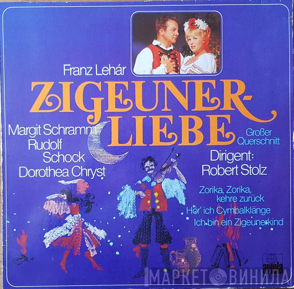 , Franz Lehár , Margit Schramm , Rudolf Schock Dirigent: Dorothea Chryst  Robert Stolz  - Zigeunerliebe (Großer Querschnitt)