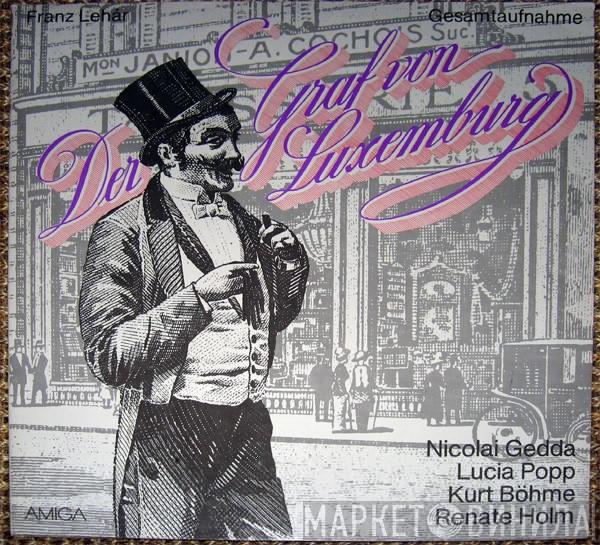 , Franz Lehár , Nicolai Gedda , Lucia Popp , Kurt Böhme  Renate Holm  - Der Graf Von Luxemburg (Gesamtaufnahme)