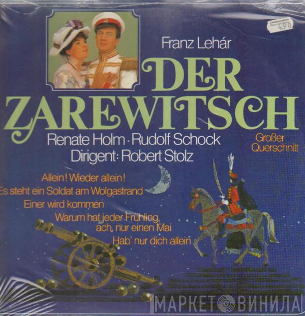 , Franz Lehár , Renate Holm , Rudolf Schock  Robert Stolz  - Der Zarewitsch (Großer Querschnitt)