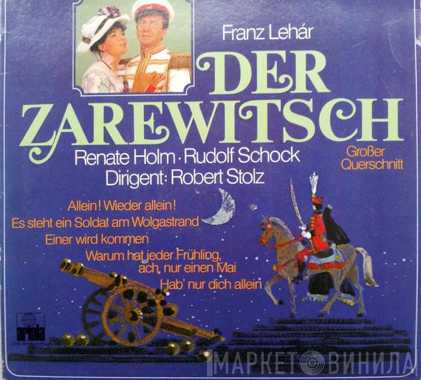 , Franz Lehár , Renate Holm , Rudolf Schock  Robert Stolz  - Der Zarewitsch (Großer Querschnitt)