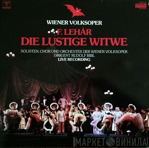 - Franz Lehár , Solisten Der Wiener Volksoper Und Chor Der Wiener Volksoper , Dirigent Wiener Volksopernorchester  Rudolf Bibl  - Die Lustige Witwe