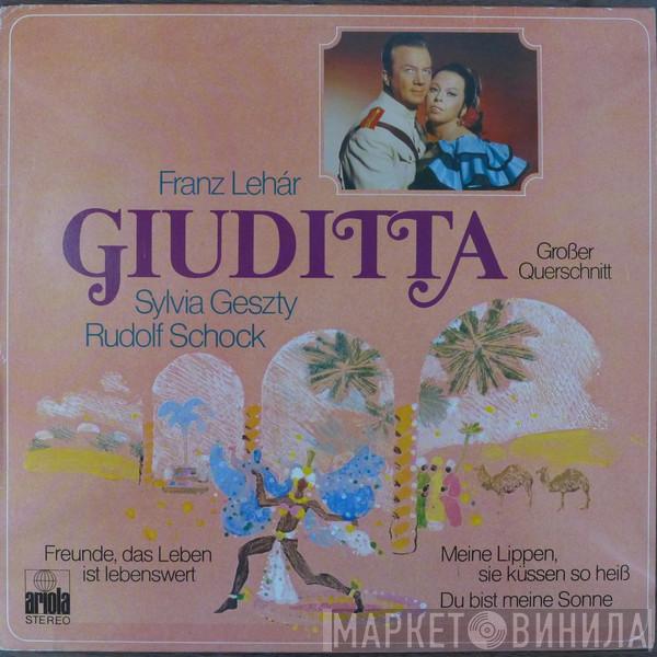 Franz Lehár, Sylvia Geszty, Rudolf Schock, Berliner Symphoniker, Werner Schmidt-Boelcke - Giuditta (Großer Querschnitt)