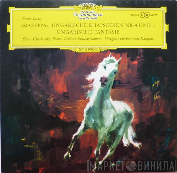 - Franz Liszt · Shura Cherkassky · Berliner Philharmoniker  Herbert von Karajan  - Mazeppa · Ungarische Fantasie · Ungarische Rhapsodien 4 Und 5