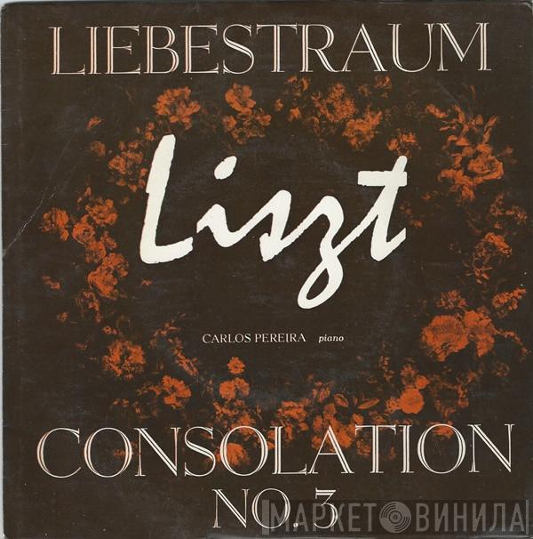 Franz Liszt, Carlos Pereira  - Liebestraum / Consolation No.3