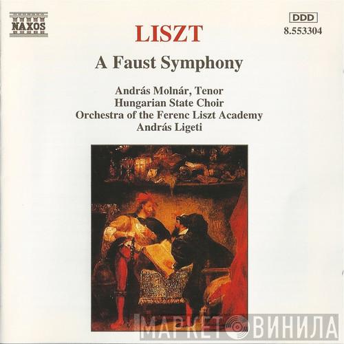 Franz Liszt, András Molnár, Liszt Ferenc Chamber Orchestra, András Ligeti, Hungarian State Opera Choir - A Faust Symphony