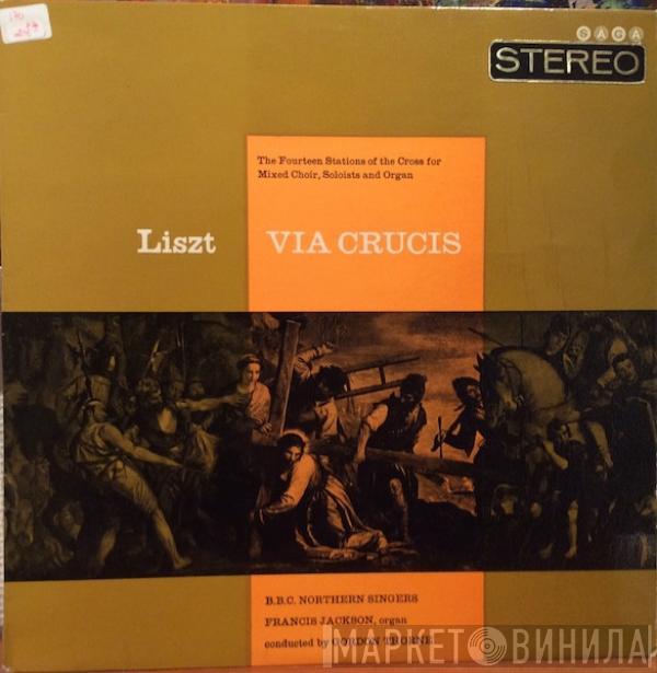 Franz Liszt, BBC Northern Singers, Francis Jackson, Gordon Thorne - Via Crucis - The Fourteen Stations Of The Cross For Mixed Choir, Soloists And Organ