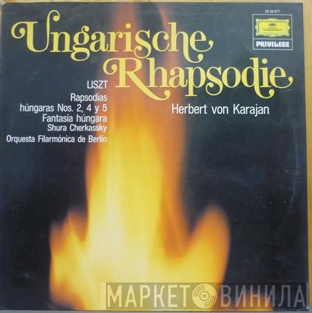– Franz Liszt - Herbert von Karajan , Shura Cherkassky  Berliner Philharmoniker  - Ungarische Rhapsodie