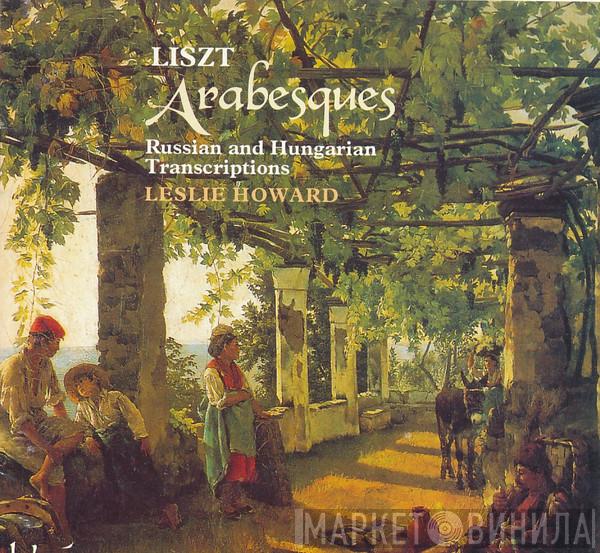 - Franz Liszt  Leslie Howard  - Arabesques: Russian And Hungarian Transcriptions