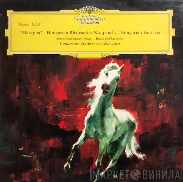 , Franz Liszt , Shura Cherkassky , Berliner Philharmoniker  Herbert von Karajan  - »Mazeppa« · Ungarische Rhapsodien 4 Und 5 · Ungarische Fantasie