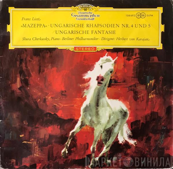 , Franz Liszt , Shura Cherkassky , Berliner Philharmoniker  Herbert von Karajan  - Mazeppa · Ungarische Fantasie · Ungarische Rhapsodien Nr. 4 Und Nr. 5