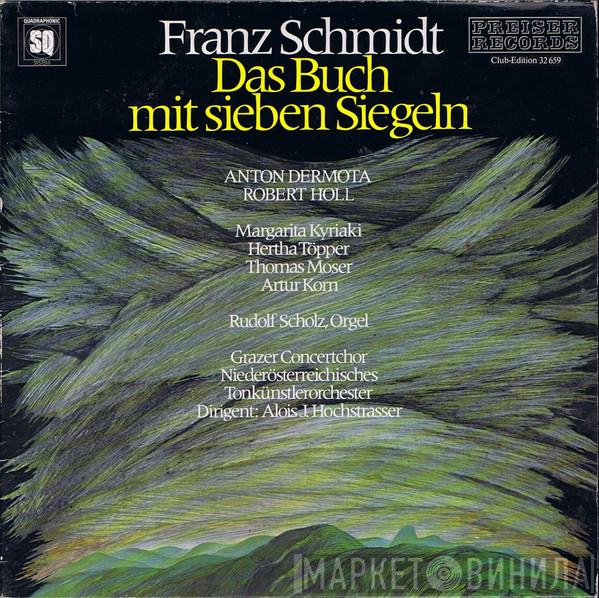 - Franz Schmidt , Anton Dermota , Robert Holl , Margarita Kyriaki , Hertha Töpper , Thomas Moser , Artur Korn , Rudolf Scholz , Grazer Concertchor , Tonkünstler Orchestra  Alois J. Hochstrasser  - Das Buch Mit Sieben Siegeln