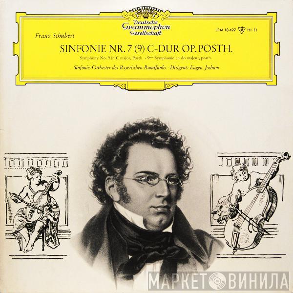 - Franz Schubert ∙ Symphonie-Orchester Des Bayerischen Rundfunks  Eugen Jochum  - Sinfonie Nr. 7 (9) C-dur Op. Posth.