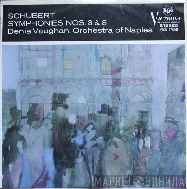 - Franz Schubert , Denis Vaughan  The Orchestra Of Naples  - Symphonies Nos. 3 & 8