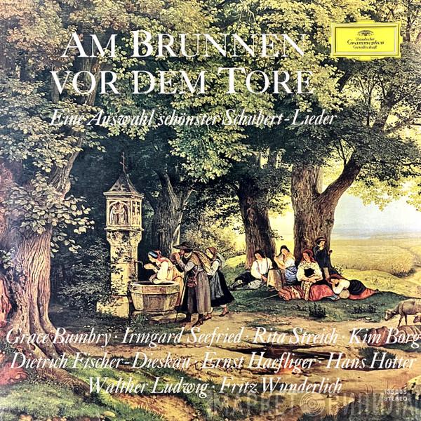 , Franz Schubert , Grace Bumbry , Irmgard Seefried , Rita Streich , Kim Borg , Dietrich Fischer-Dieskau , Ernst Haefliger , Hans Hotter , Walther Ludwig  Fritz Wunderlich  - Am Brunnen Vor Dem Tore (Eine Auswahl Schönster Schubert-Lieder)