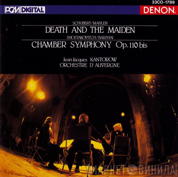 Franz Schubert Gustav Mahler Dmitri Shostakovich Rudolf Barshai Jean-Jacques Kantorow Orchestre D'Auvergne  - Death And The Maiden / Chamber Symphony Op. 110 Bis