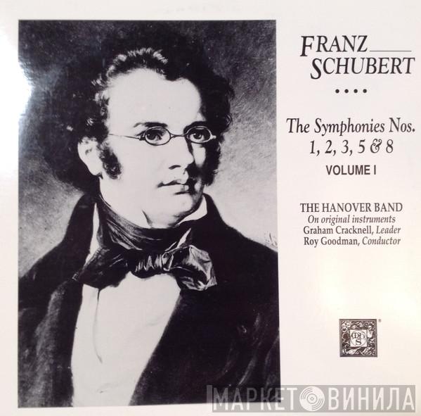 , Franz Schubert , Hanover Band  Roy Goodman  - The Symphonies Nos. 1,2,3,5 & 8