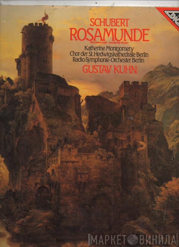 Franz Schubert, Katherine Montgomery, Chor Der St. Hedwigs-Kathedrale Berlin, Radio-Symphonie-Orchester Berlin, Gustav Kuhn - Rosamunde Incidental Music