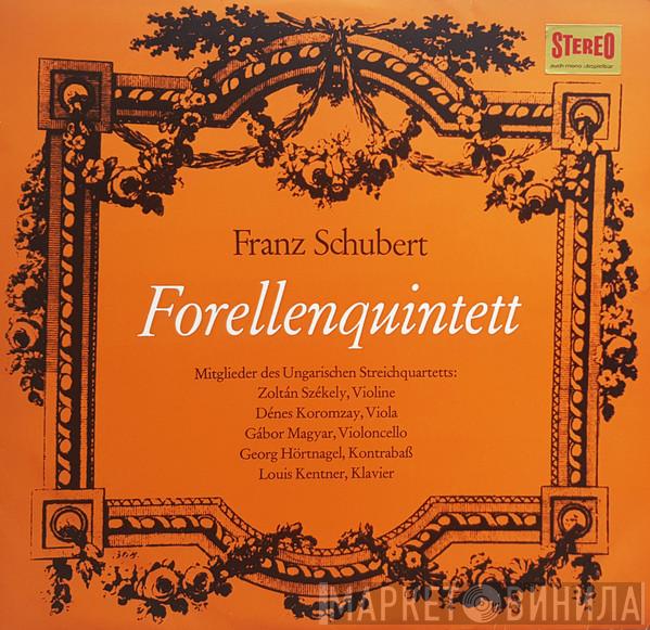 , Franz Schubert , Louis Kentner  The Hungarian Quartet  - Forellenquintett