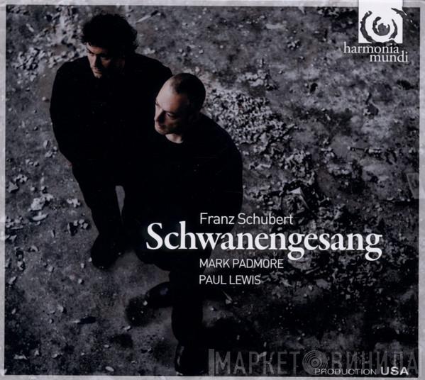 Franz Schubert, Mark Padmore, Paul Lewis  - Schwanengesang