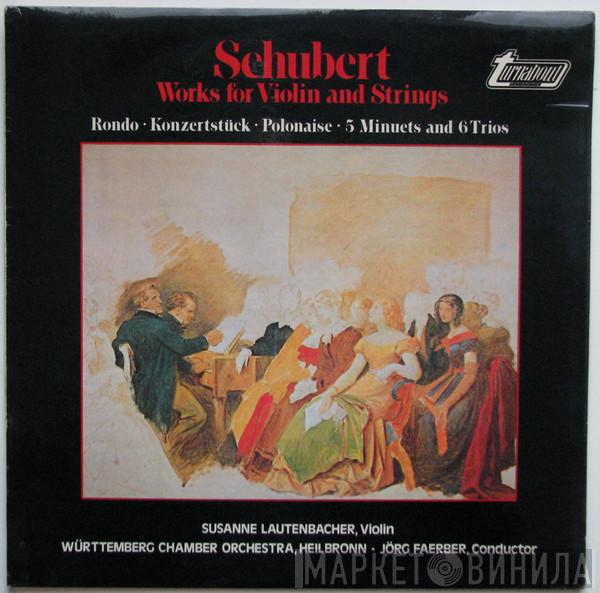 , Franz Schubert , Susanne Lautenbacher , Württembergisches Kammerorchester  Jörg Faerber  - Schubert, Beethoven, Mozart: Works For Violin & Orchestra
