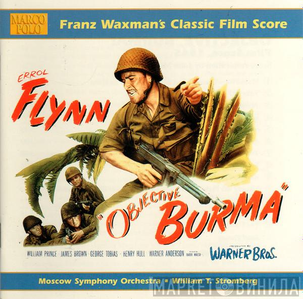 , Franz Waxman • The Moscow Symphony Orchestra  William Stromberg  - Objective, Burma!