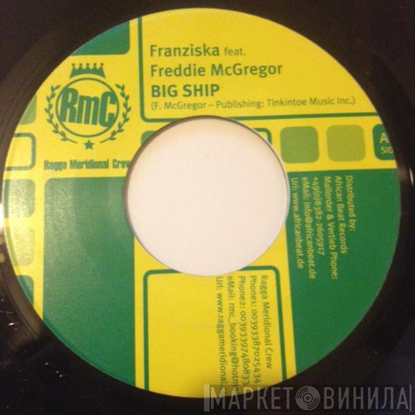 Franziska , Freddie McGregor - Big Ship / Peace Of Mine
