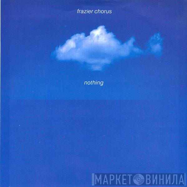  Frazier Chorus  - Nothing