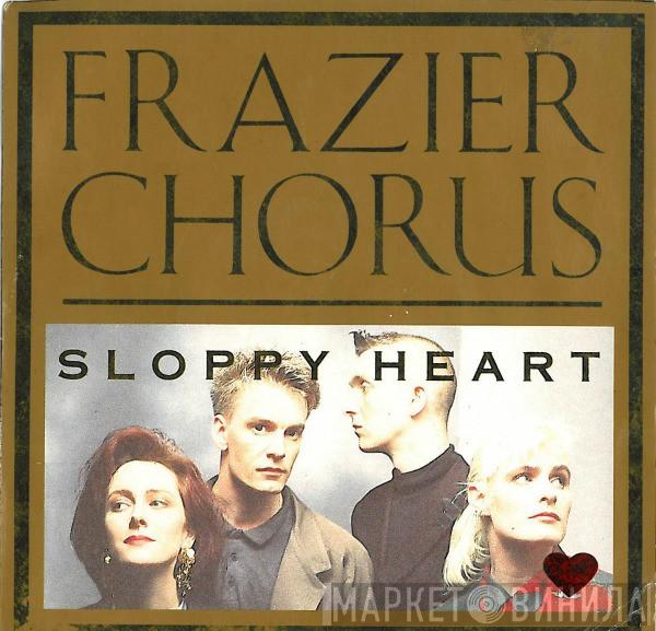 Frazier Chorus - Sloppy Heart