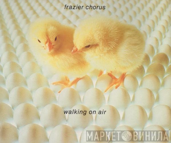  Frazier Chorus  - Walking On Air