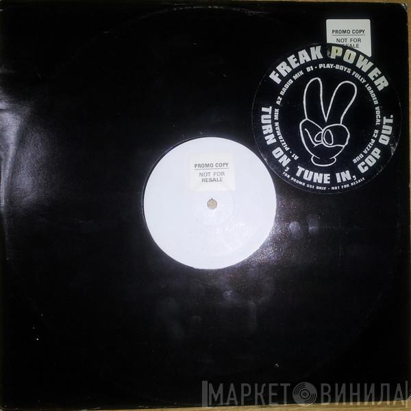  Freak Power  - Turn On, Tune In, Cop Out
