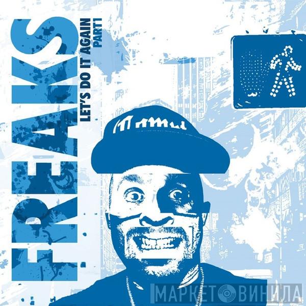 Freaks - Let's Do It Again (Part 1)