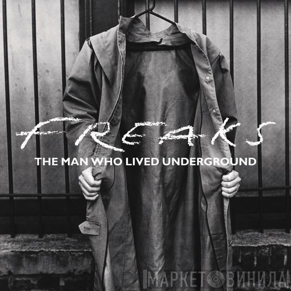  Freaks  - The Man Who Lived Underground
