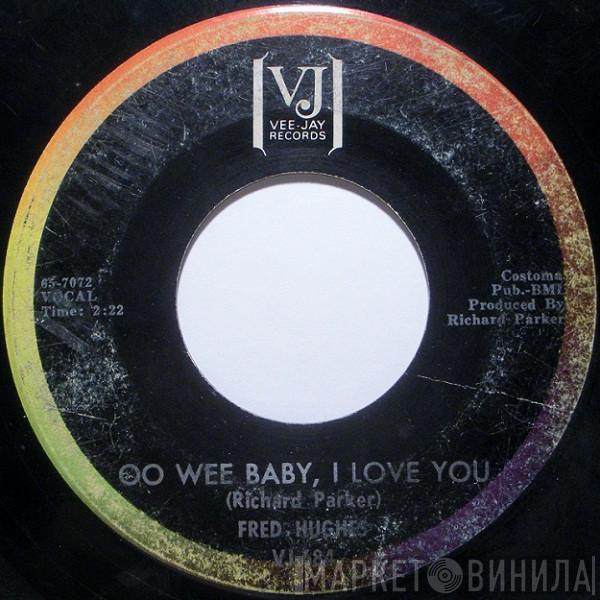  Fred Hughes  - Oo Wee Baby, I Love You / Love Me Baby