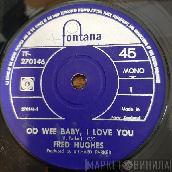  Fred Hughes  - Oo Wee Baby, I Love You