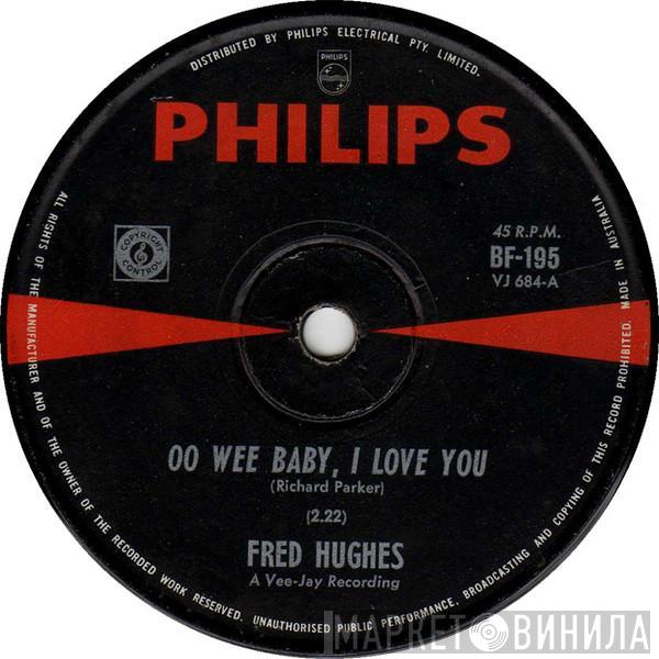  Fred Hughes  - Oo Wee Baby, I Love You