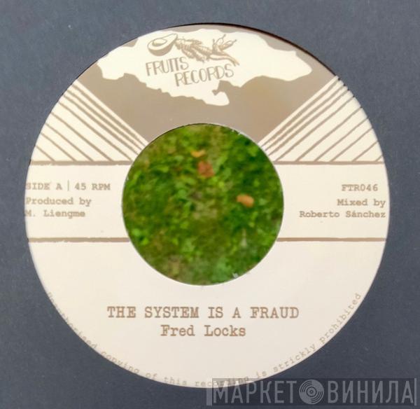 Fred Locks - The System Is A Fraud