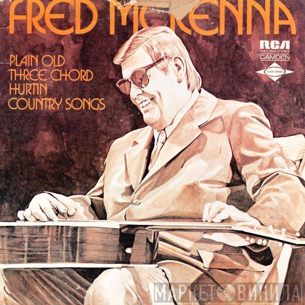 Fred McKenna - Plain Old Three Chord Hurtin' Country Songs