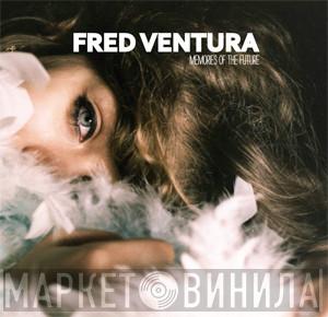 Fred Ventura - Memories Of The Future