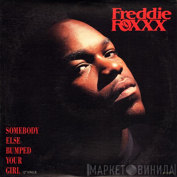 Freddie Foxxx - Somebody Else Bumped Your Girl