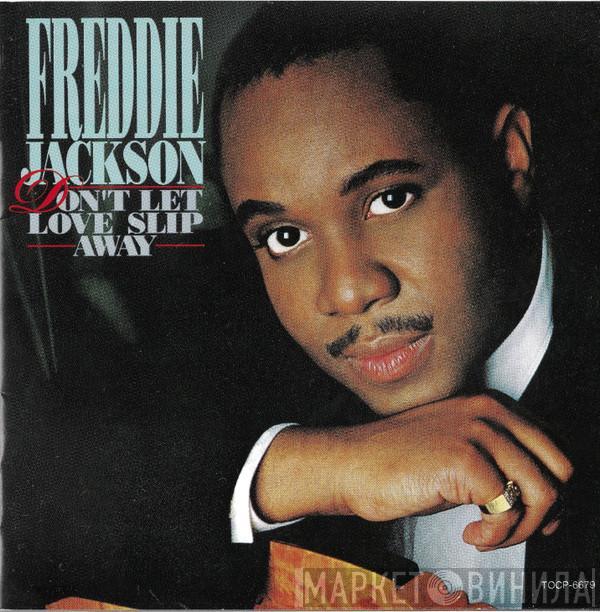  Freddie Jackson  - Don't Let Love Slip Away