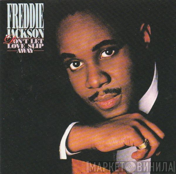  Freddie Jackson  - Don't Let Love Slip Away